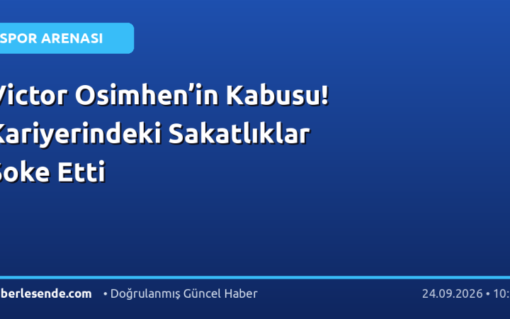 Victor Osimhen’in Kabusu! Kariyerindeki Sakatlıklar Şoke Etti