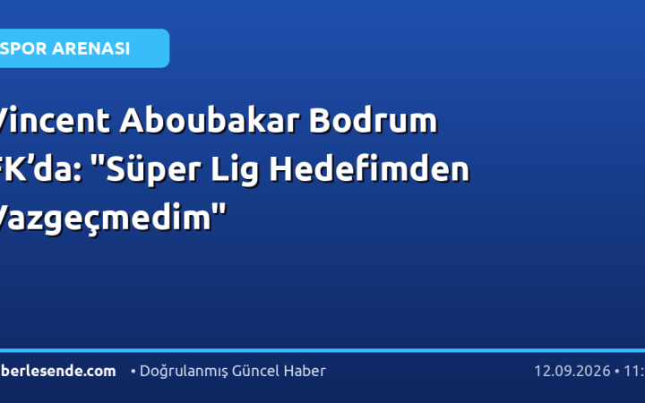 Vincent Aboubakar Bodrum FK’da: "Süper Lig Hedefimden Vazgeçmedim"