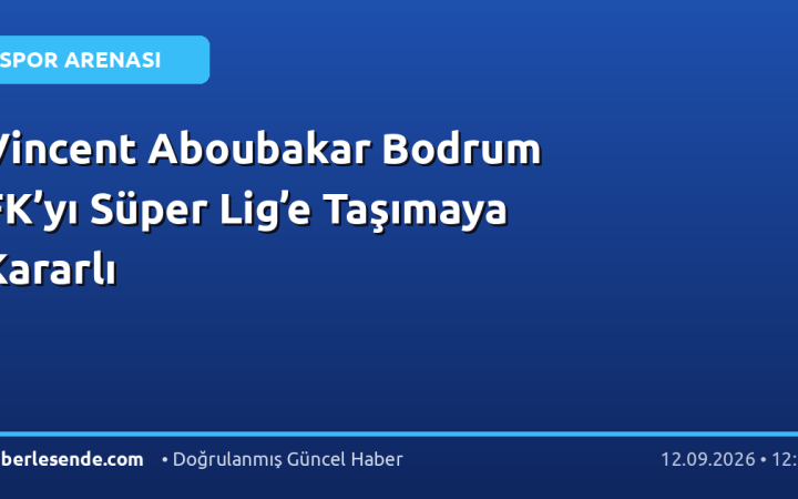 Vincent Aboubakar Bodrum FK’yı Süper Lig’e Taşımaya Kararlı