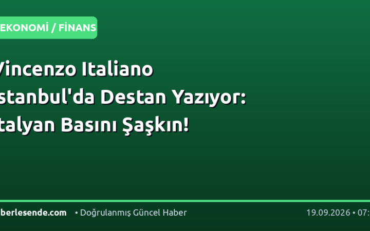 Vincenzo Italiano İstanbul'da Destan Yazıyor: İtalyan Basını Şaşkın!