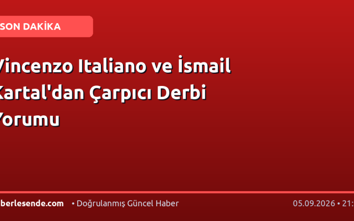 Vincenzo Italiano ve İsmail Kartal'dan Çarpıcı Derbi Yorumu