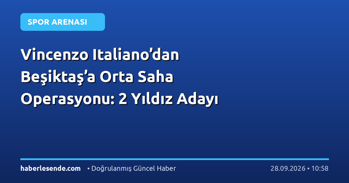 Vincenzo Italiano’dan Beşiktaş’a Orta Saha Operasyonu: 2 Yıldız Adayı