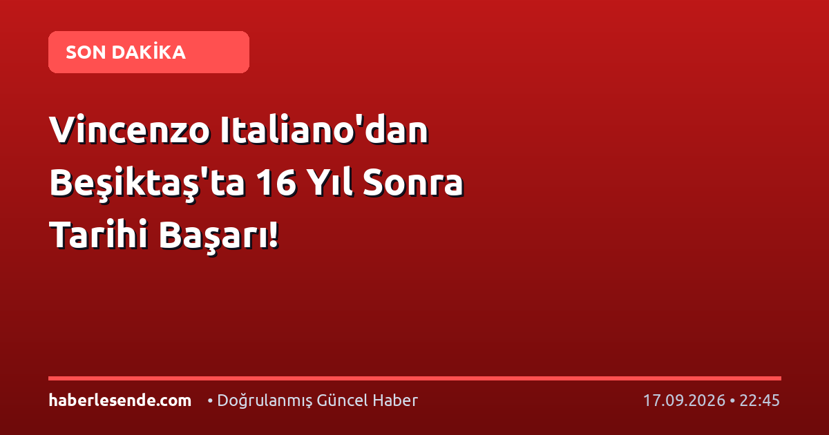 Vincenzo Italiano'dan Beşiktaş'ta 16 Yıl Sonra Tarihi Başarı!