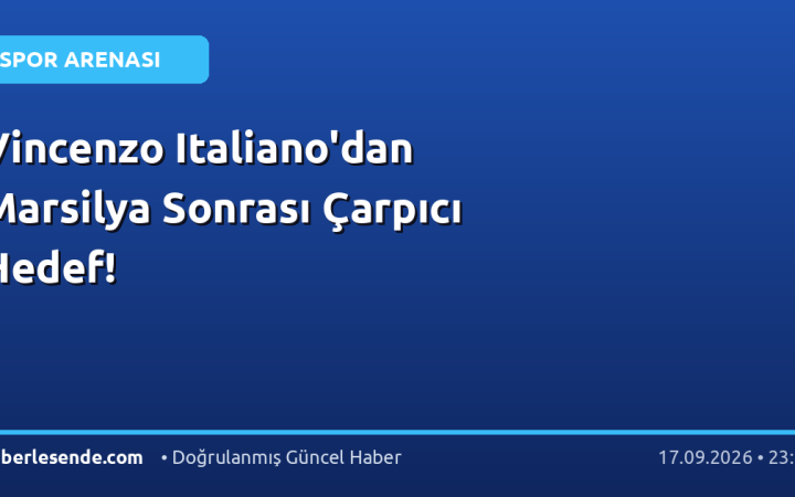Vincenzo Italiano'dan Marsilya Sonrası Çarpıcı Hedef!