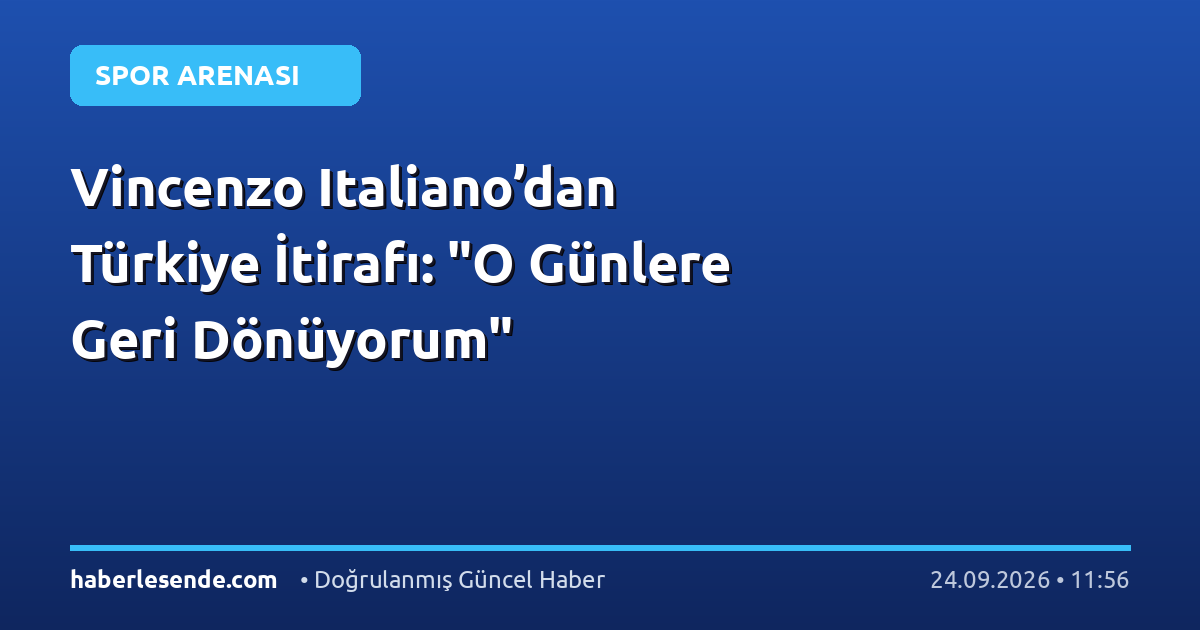 Vincenzo Italiano’dan Türkiye İtirafı: "O Günlere Geri Dönüyorum"