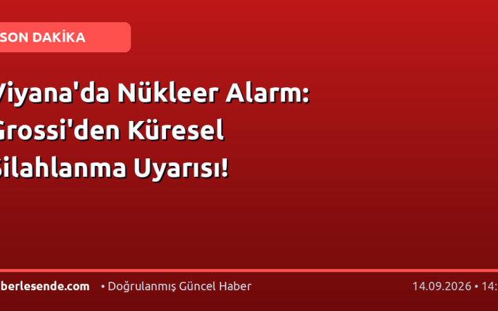 Viyana'da Nükleer Alarm: Grossi'den Küresel Silahlanma Uyarısı!