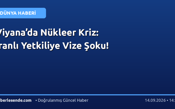Viyana’da Nükleer Kriz: İranlı Yetkiliye Vize Şoku!