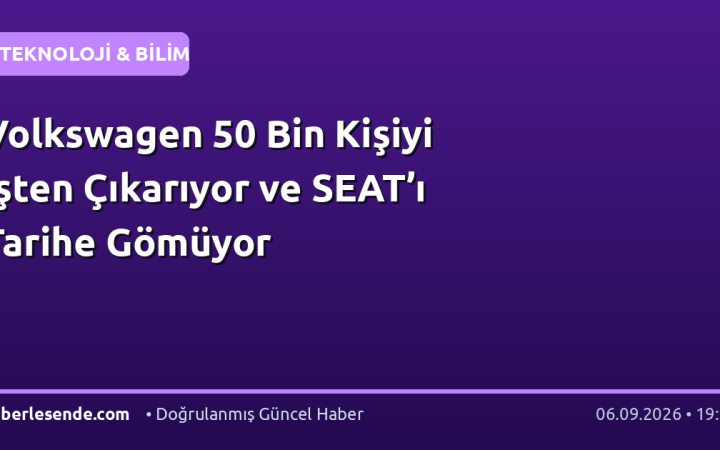 Volkswagen 50 Bin Kişiyi İşten Çıkarıyor ve SEAT’ı Tarihe Gömüyor