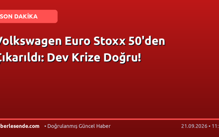 Volkswagen Euro Stoxx 50'den Çıkarıldı: Dev Krize Doğru!
