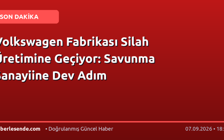 Volkswagen Fabrikası Silah Üretimine Geçiyor: Savunma Sanayiine Dev Adım