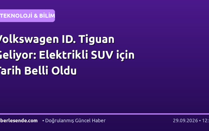 Volkswagen ID. Tiguan Geliyor: Elektrikli SUV için Tarih Belli Oldu