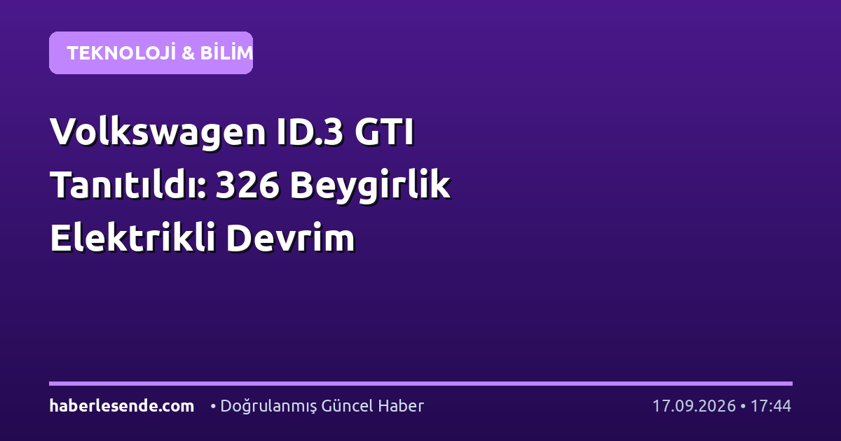 Volkswagen ID.3 GTI Tanıtıldı: 326 Beygirlik Elektrikli Devrim