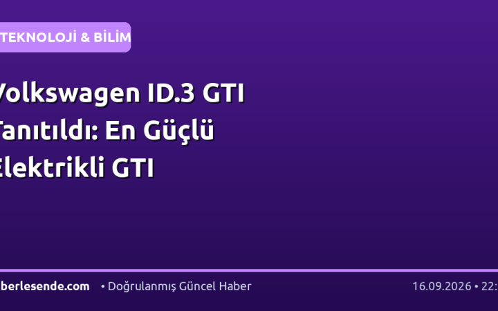 Volkswagen ID.3 GTI Tanıtıldı: En Güçlü Elektrikli GTI
