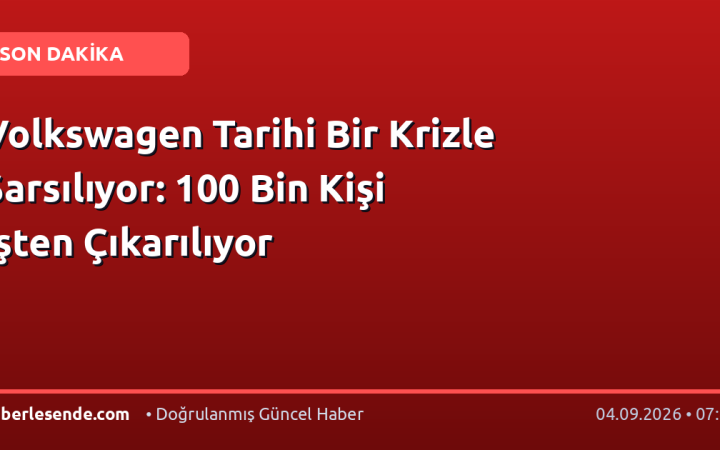 Volkswagen Tarihi Bir Krizle Sarsılıyor: 100 Bin Kişi İşten Çıkarılıyor