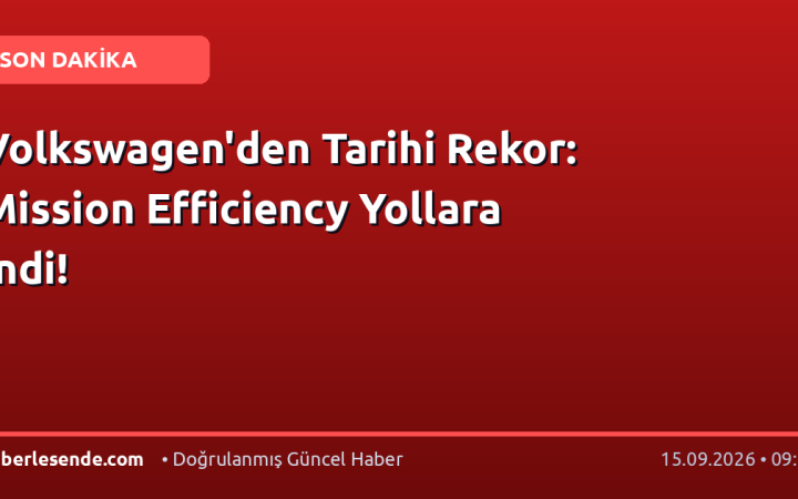 Volkswagen'den Tarihi Rekor: Mission Efficiency Yollara İndi!