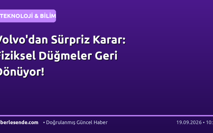 Volvo'dan Sürpriz Karar: Fiziksel Düğmeler Geri Dönüyor!