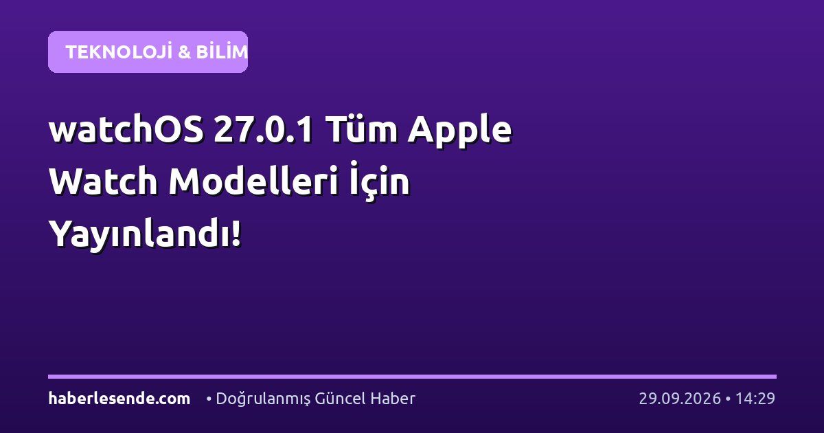 watchOS 27.0.1 Tüm Apple Watch Modelleri İçin Yayınlandı!