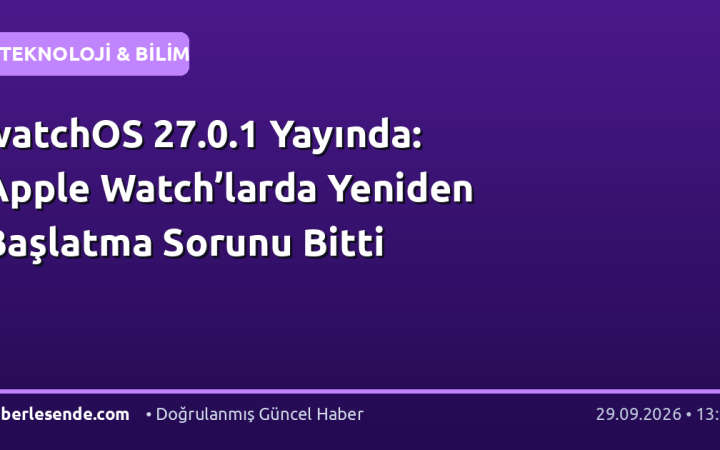 watchOS 27.0.1 Yayında: Apple Watch’larda Yeniden Başlatma Sorunu Bitti