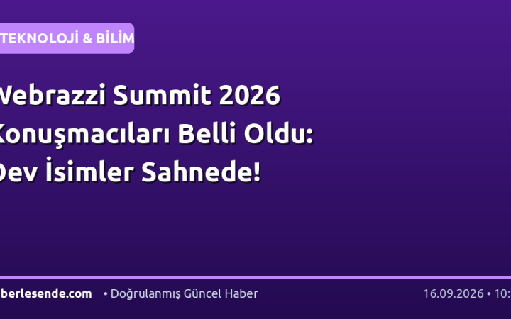Webrazzi Summit 2026 Konuşmacıları Belli Oldu: Dev İsimler Sahnede!