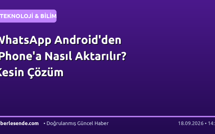 WhatsApp Android'den iPhone'a Nasıl Aktarılır? Kesin Çözüm