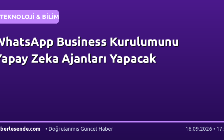 WhatsApp Business Kurulumunu Yapay Zeka Ajanları Yapacak