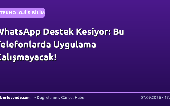 WhatsApp Destek Kesiyor: Bu Telefonlarda Uygulama Çalışmayacak!