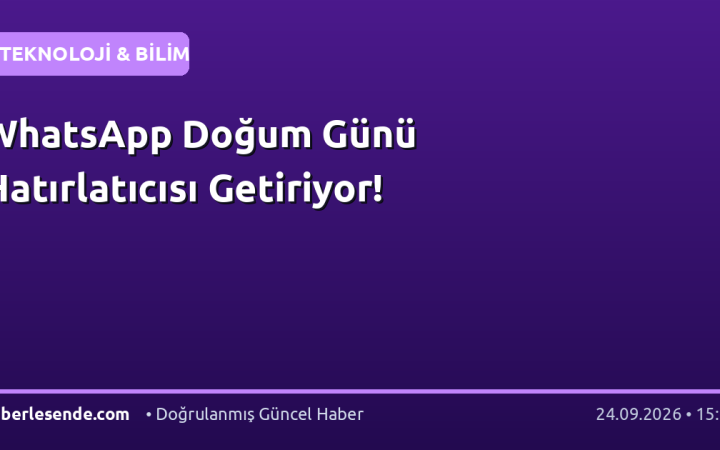 WhatsApp Doğum Günü Hatırlatıcısı Getiriyor!