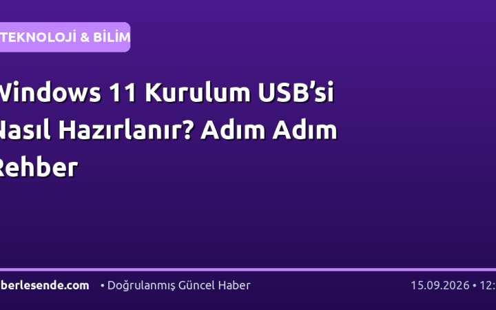 Windows 11 Kurulum USB’si Nasıl Hazırlanır? Adım Adım Rehber