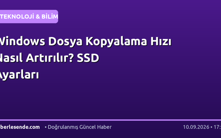 Windows Dosya Kopyalama Hızı Nasıl Artırılır? SSD Ayarları
