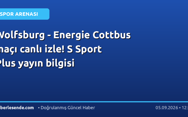 Wolfsburg - Energie Cottbus maçı canlı izle! S Sport Plus yayın bilgisi