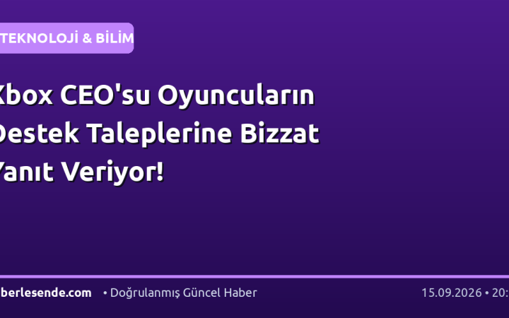 Xbox CEO'su Oyuncuların Destek Taleplerine Bizzat Yanıt Veriyor!