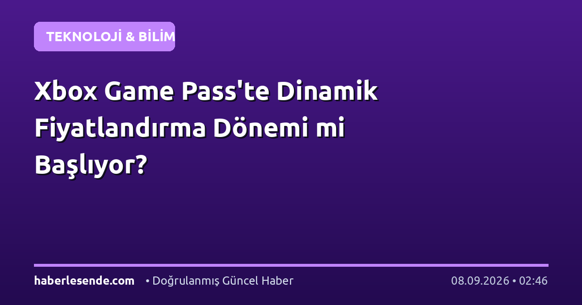 Xbox Game Pass'te Dinamik Fiyatlandırma Dönemi mi Başlıyor?