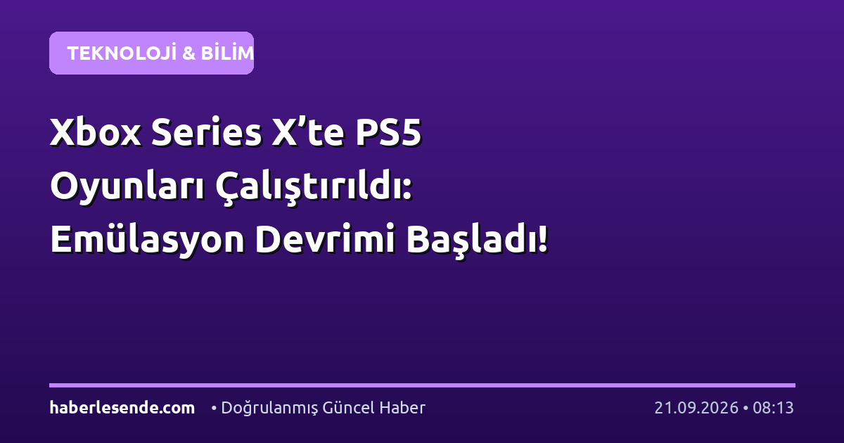 Xbox Series X’te PS5 Oyunları Çalıştırıldı: Emülasyon Devrimi Başladı!