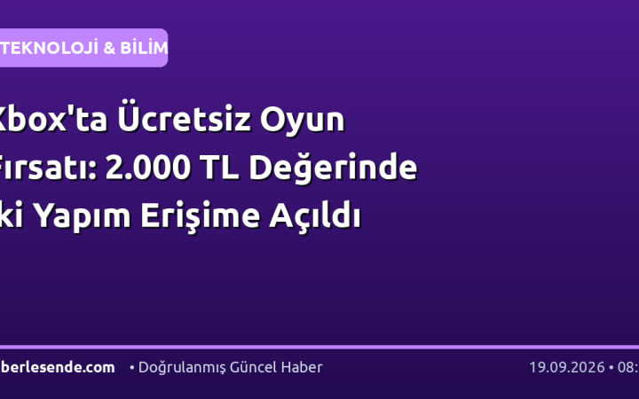 Xbox'ta Ücretsiz Oyun Fırsatı: 2.000 TL Değerinde İki Yapım Erişime Açıldı