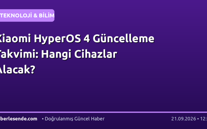 Xiaomi HyperOS 4 Güncelleme Takvimi: Hangi Cihazlar Alacak?