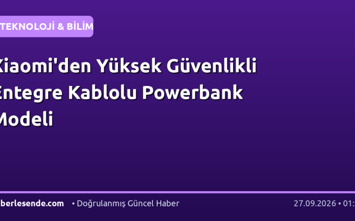 Xiaomi'den Yüksek Güvenlikli Entegre Kablolu Powerbank Modeli