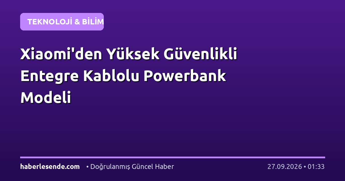 Xiaomi'den Yüksek Güvenlikli Entegre Kablolu Powerbank Modeli