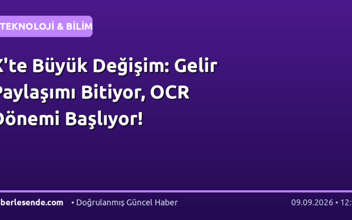 X'te Büyük Değişim: Gelir Paylaşımı Bitiyor, OCR Dönemi Başlıyor!