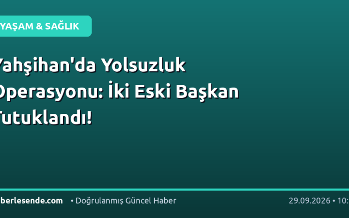 Yahşihan'da Yolsuzluk Operasyonu: İki Eski Başkan Tutuklandı!