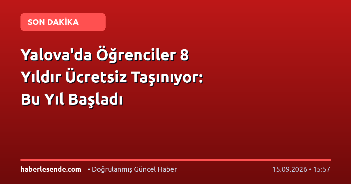 Yalova'da Öğrenciler 8 Yıldır Ücretsiz Taşınıyor: Bu Yıl Başladı