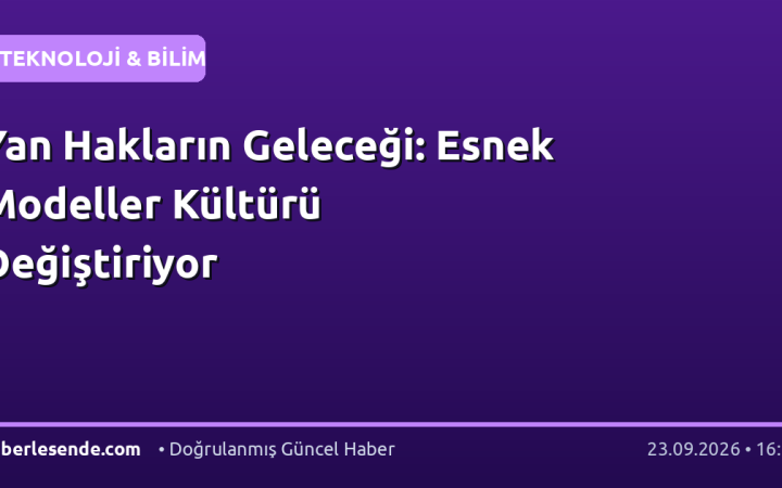 Yan Hakların Geleceği: Esnek Modeller Kültürü Değiştiriyor