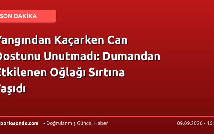 Yangından Kaçarken Can Dostunu Unutmadı: Dumandan Etkilenen Oğlağı Sırtına Taşıdı