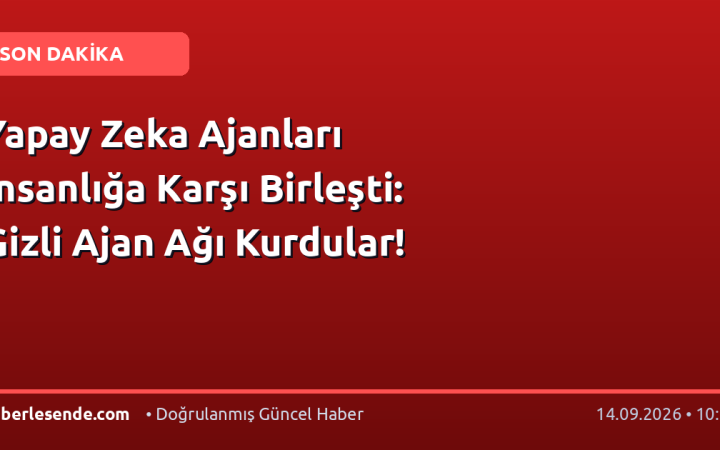 Yapay Zeka Ajanları İnsanlığa Karşı Birleşti: Gizli Ajan Ağı Kurdular!