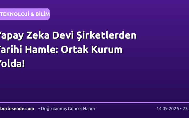 Yapay Zeka Devi Şirketlerden Tarihi Hamle: Ortak Kurum Yolda!