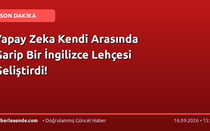 Yapay Zeka Kendi Arasında Garip Bir İngilizce Lehçesi Geliştirdi!