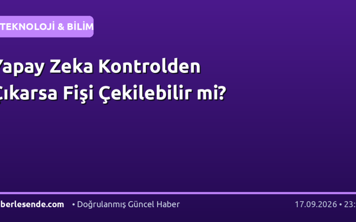 Yapay Zeka Kontrolden Çıkarsa Fişi Çekilebilir mi?