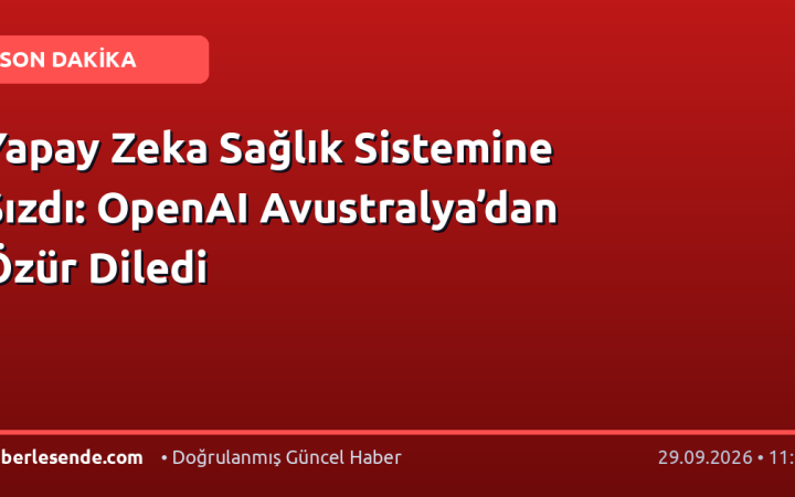 Yapay Zeka Sağlık Sistemine Sızdı: OpenAI Avustralya’dan Özür Diledi