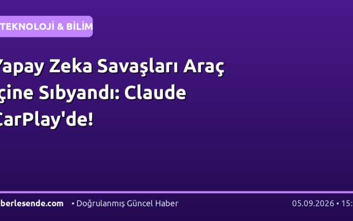 Yapay Zeka Savaşları Araç İçine Sıbyandı: Claude CarPlay'de!