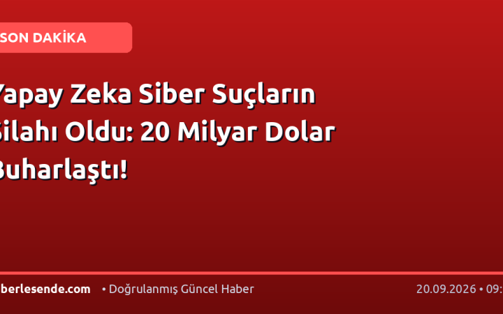 Yapay Zeka Siber Suçların Silahı Oldu: 20 Milyar Dolar Buharlaştı!