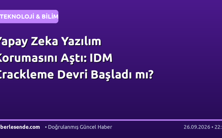 Yapay Zeka Yazılım Korumasını Aştı: IDM Crackleme Devri Başladı mı?